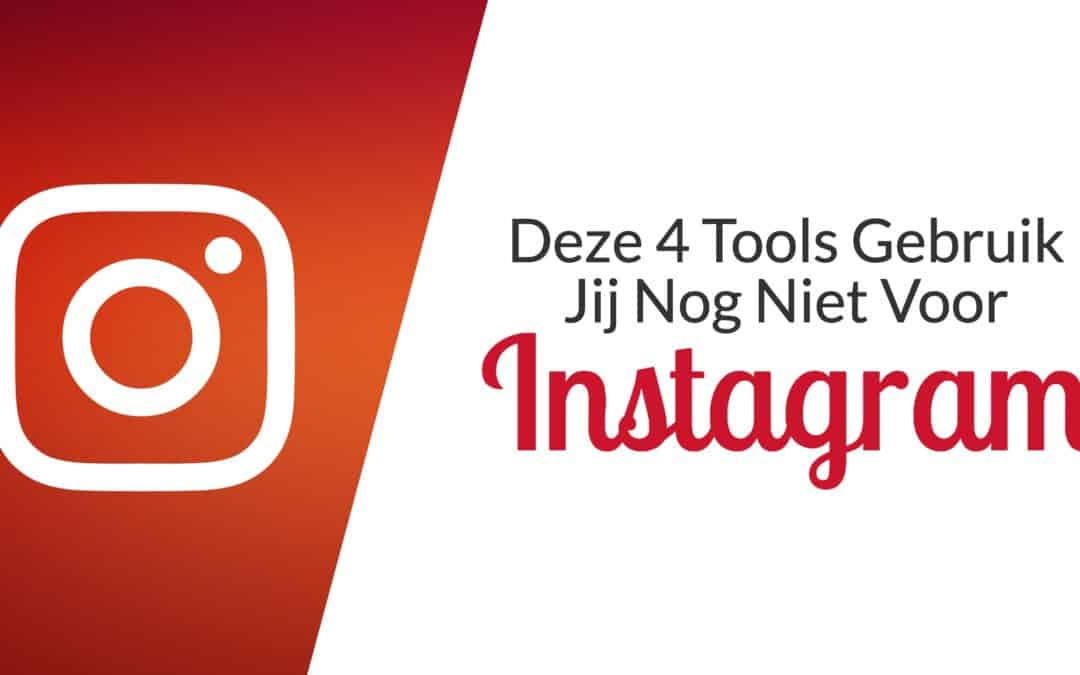 Deze 4 Tools Mis Jij Voor Instagram Om Meer Leads Te Krijgen.