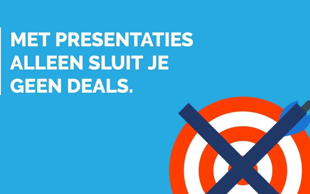 Reminder: Het maken van Verkooppresentaties Is GEEN Doel